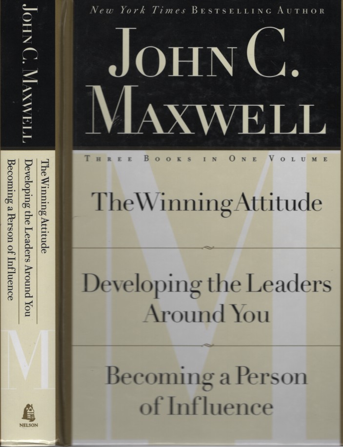 Winning Attitude - Developing the Leaders around You - Becoming a Person of Influence - Three Books in One