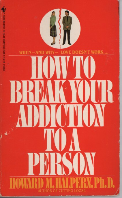 How to Break Your Addiction to a Person