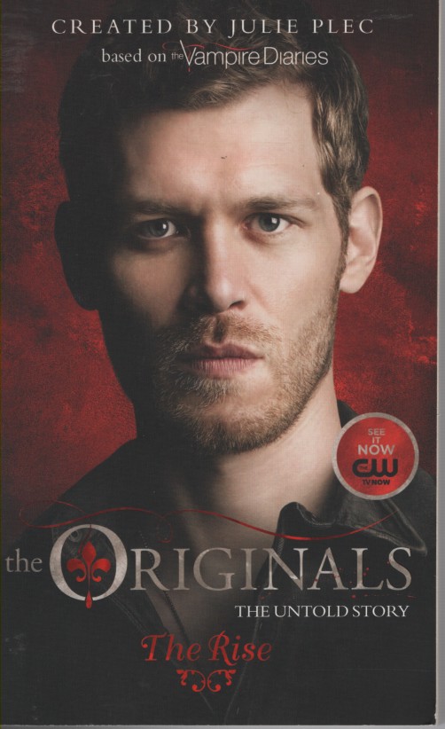 The Originals the Untold Story - the Rise Book 1
