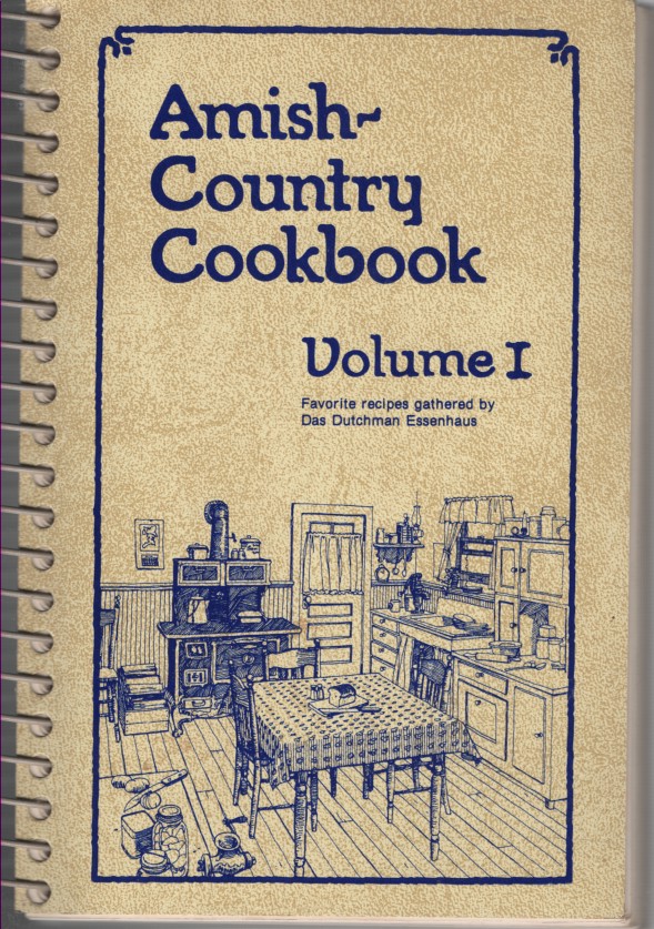 Amish-Country Cookbook Volume 1 - Favorite Recipes Gathered by Das Dutchman Essnhaus