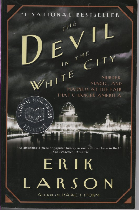 Devil in the White City; - Murder, Magic, and Madness At the Fiar That Changed America