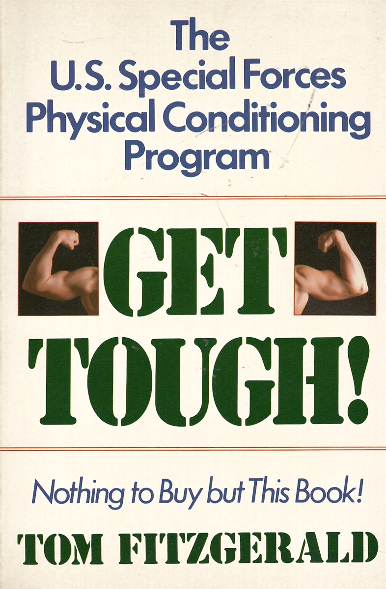 Get Tough - the U. S. Special Forces Physical Conditioning Program