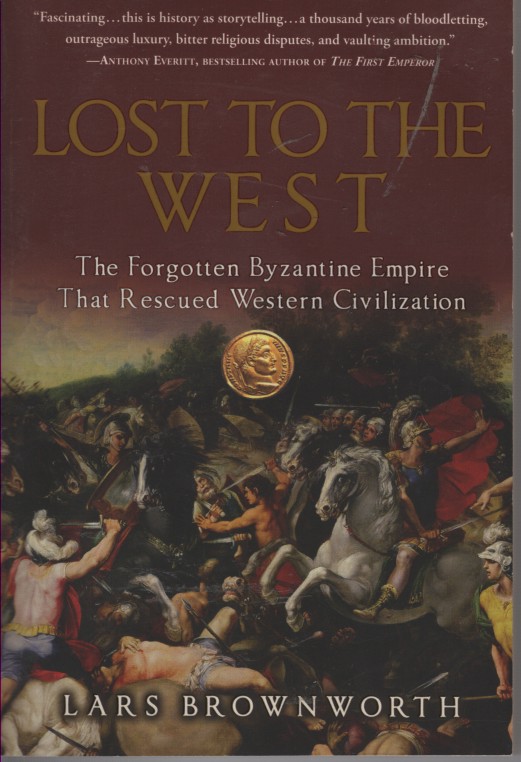 Lost to the West - the Forgotten Byzantine Empire Theat Rescued Western Civilization