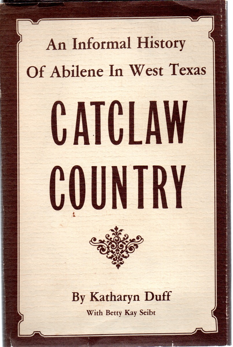 Image for Catclaw Country; An Informal History of Abilene in West Texas Catclaw Country; An Informal History of Abilene in West Texas