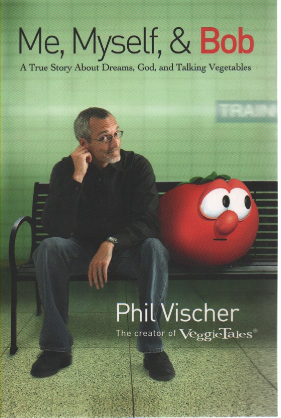 Me, Myself, and Bob; A True Story about Dreams, God, and Talking Vegetables