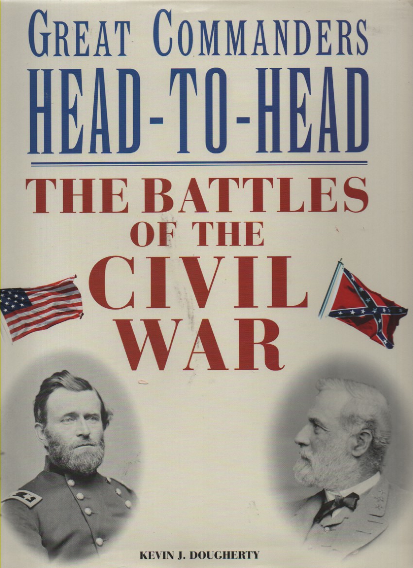 Great Commanders Head-To-Head; The Battle of the Civil War