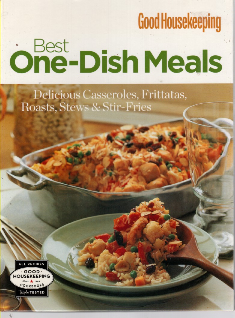 Best One-Dish Meals; Delicious Casseroles, Frittatas, Roasts, Stews & Stir-Fries