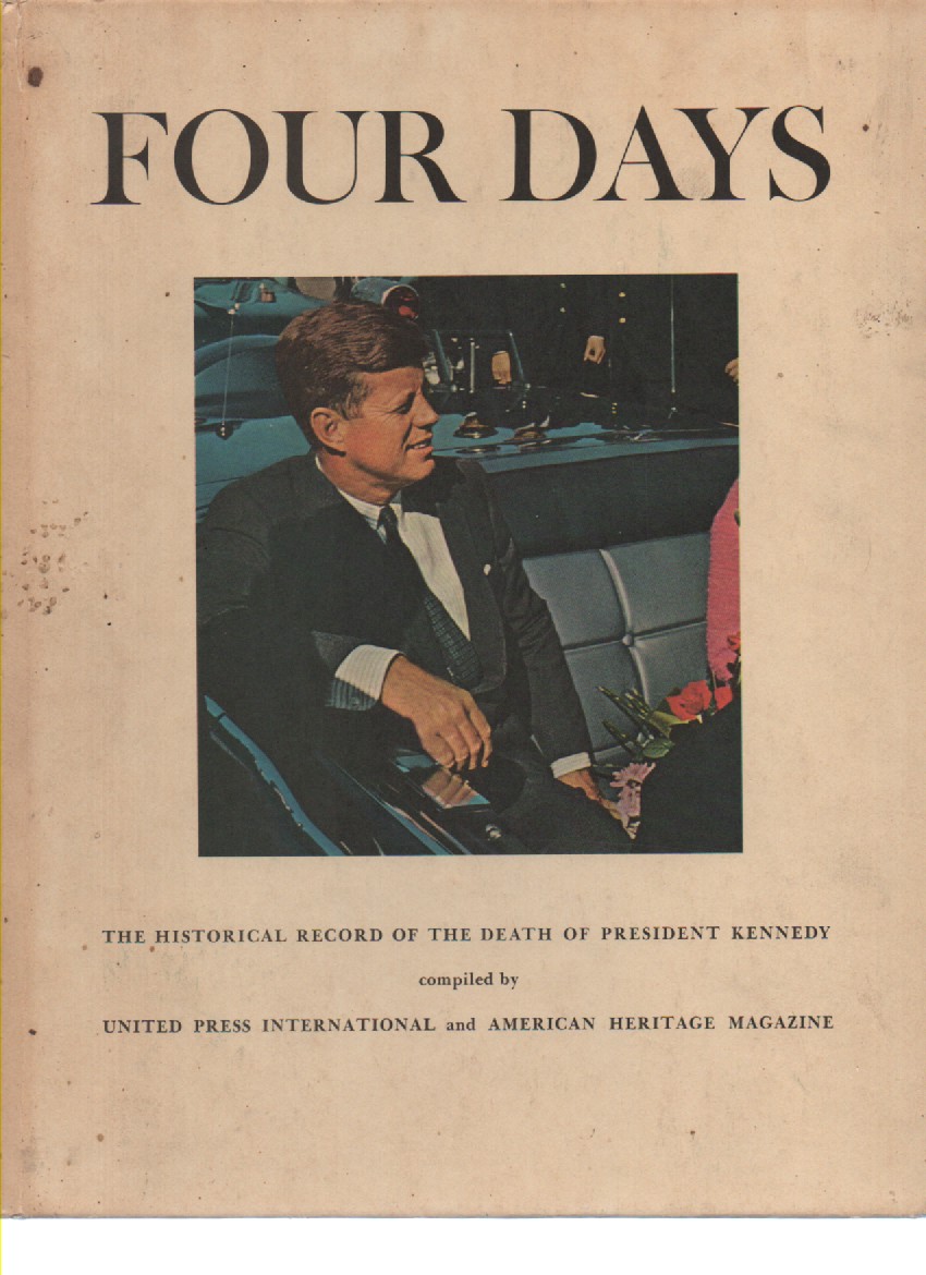 Four Days; The Historical Record of the Death of President Kennedy