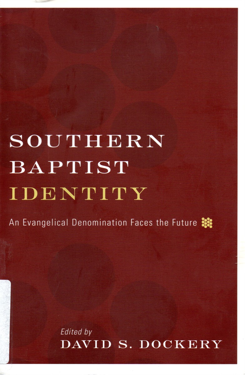 Southern Baptist Identity An Evangelical Denomination Faces the Future