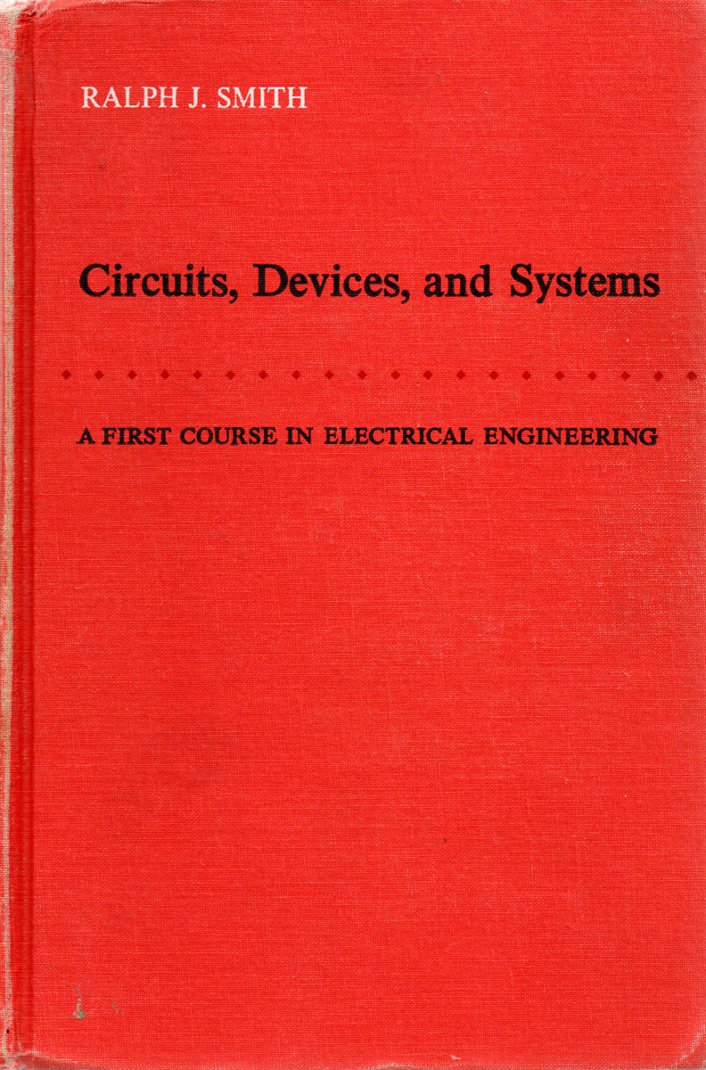 Circuits, Devices and Systems A First Course in Electrical Engineering