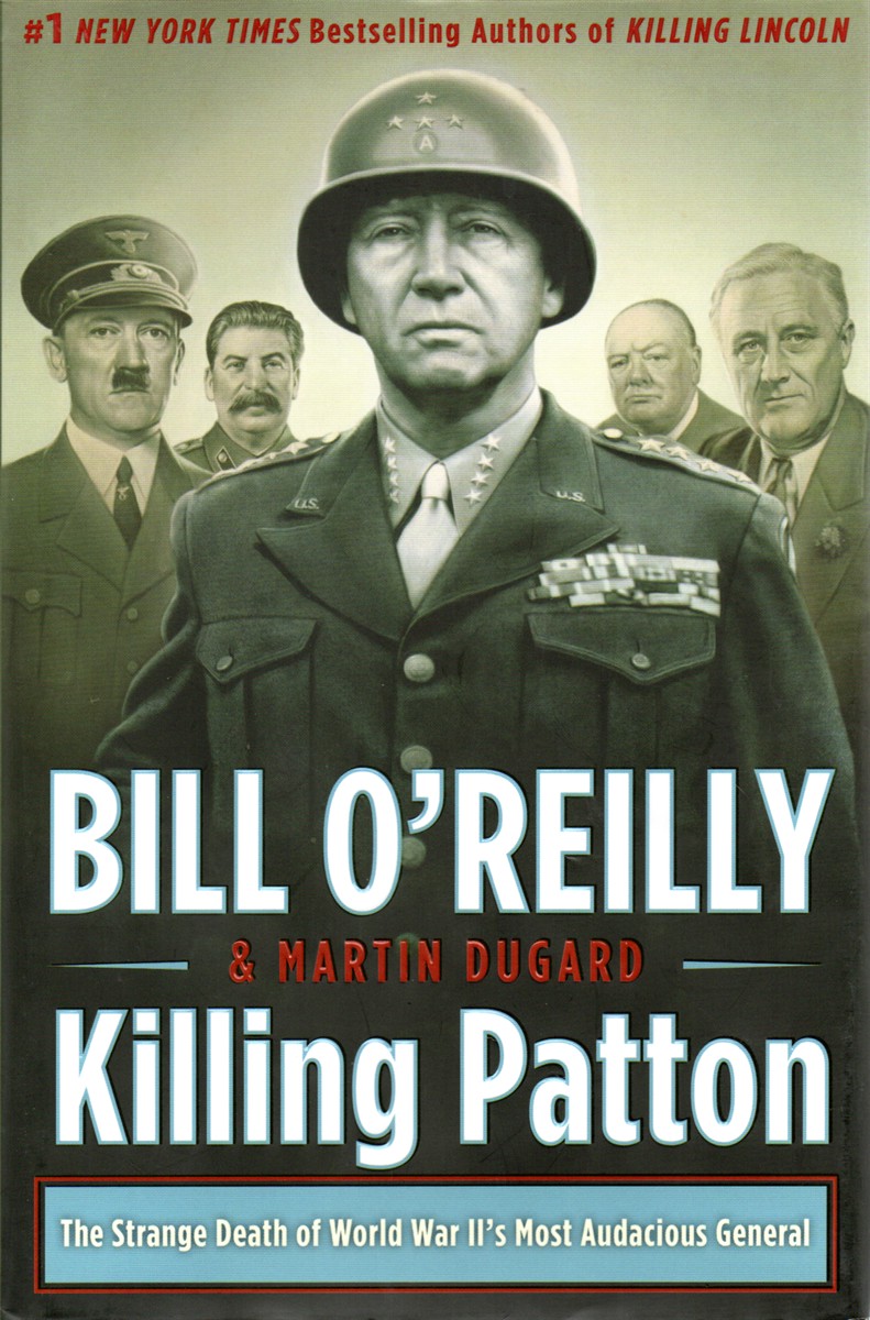 Killing Patton The Strange Death of World War II's Most Audacious General
