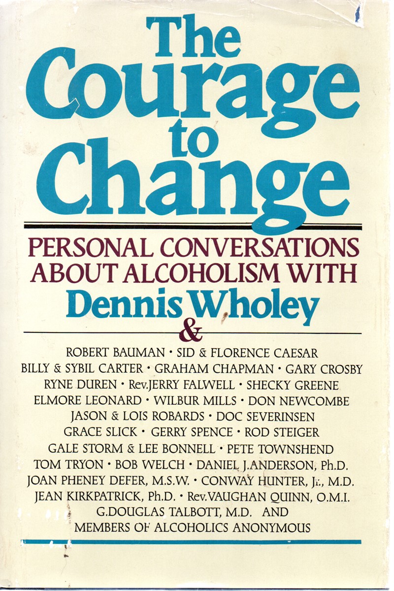 The Courage to Change Hope and Help for Alcoholics and Their Families