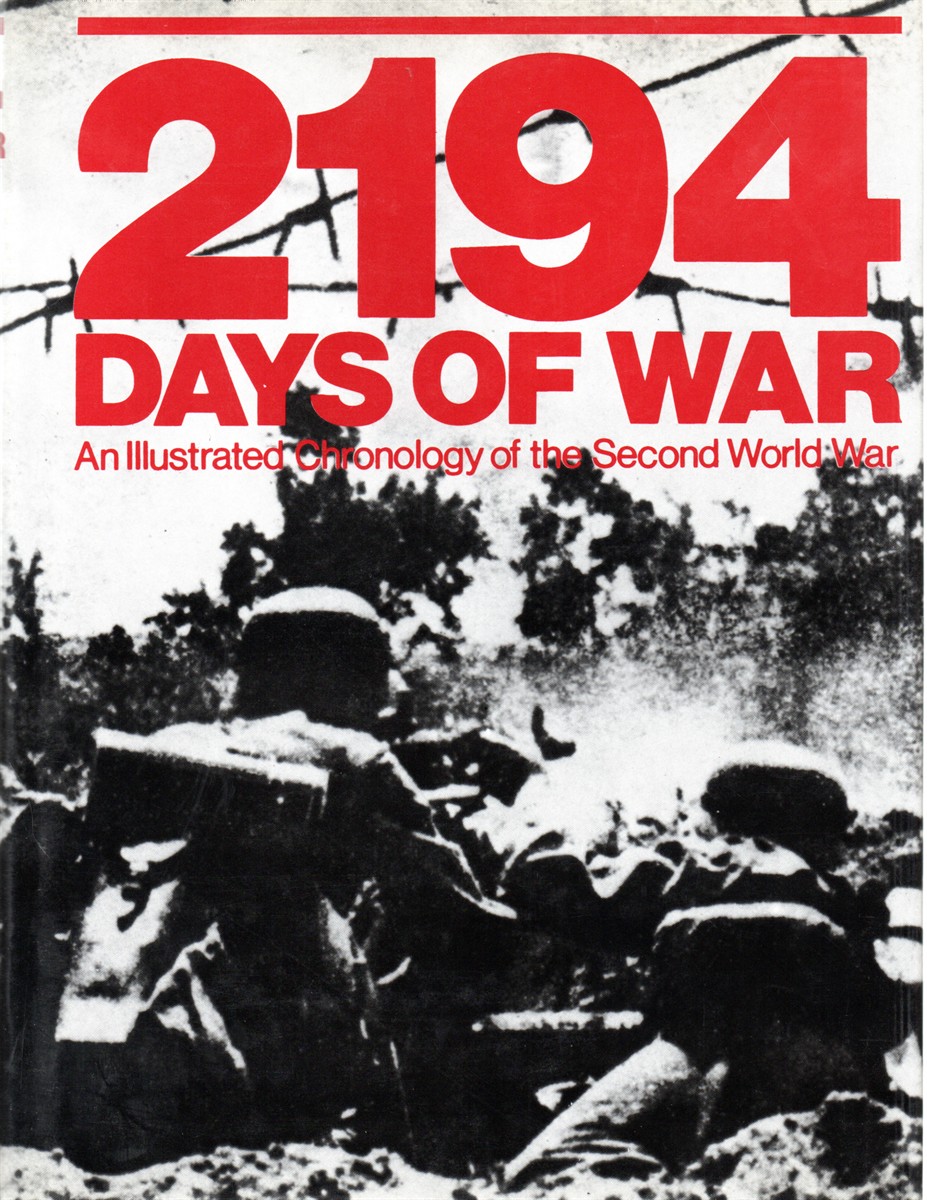 2194 Days of War; An Illustrated Chronology of the Second World War