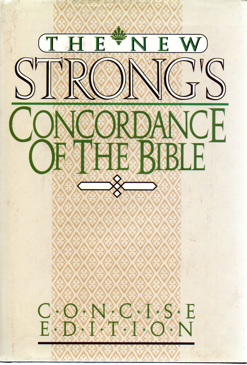 The New Strong's Concordance of the Bible Concise Edition