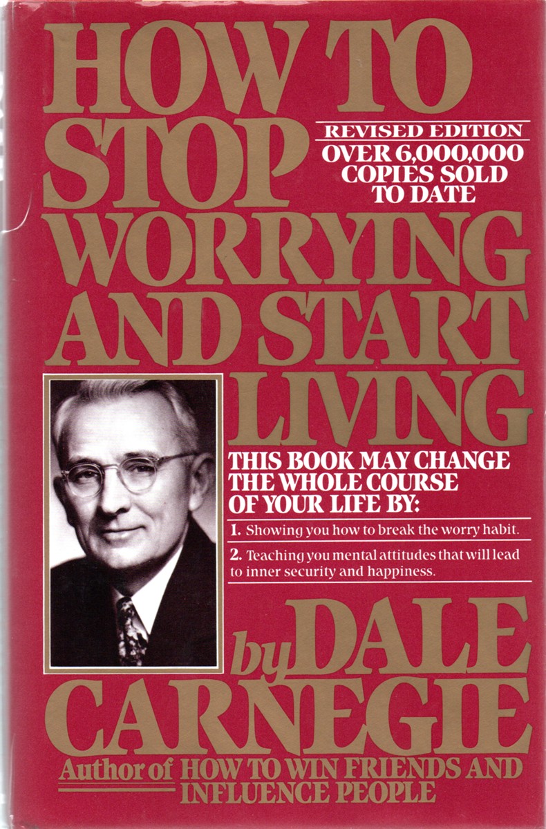 How to Stop Worrying and Start Living