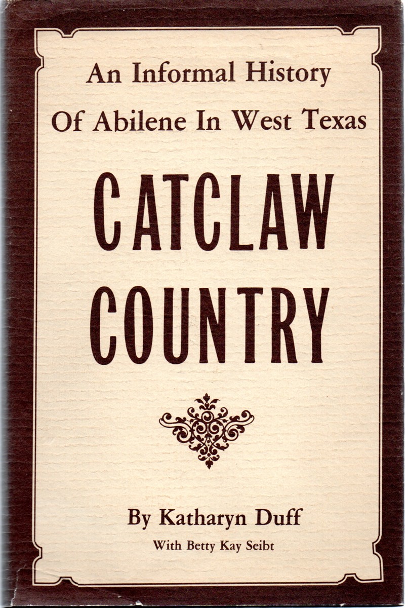 Catclaw Country An Informal History of Abilene in West Texas