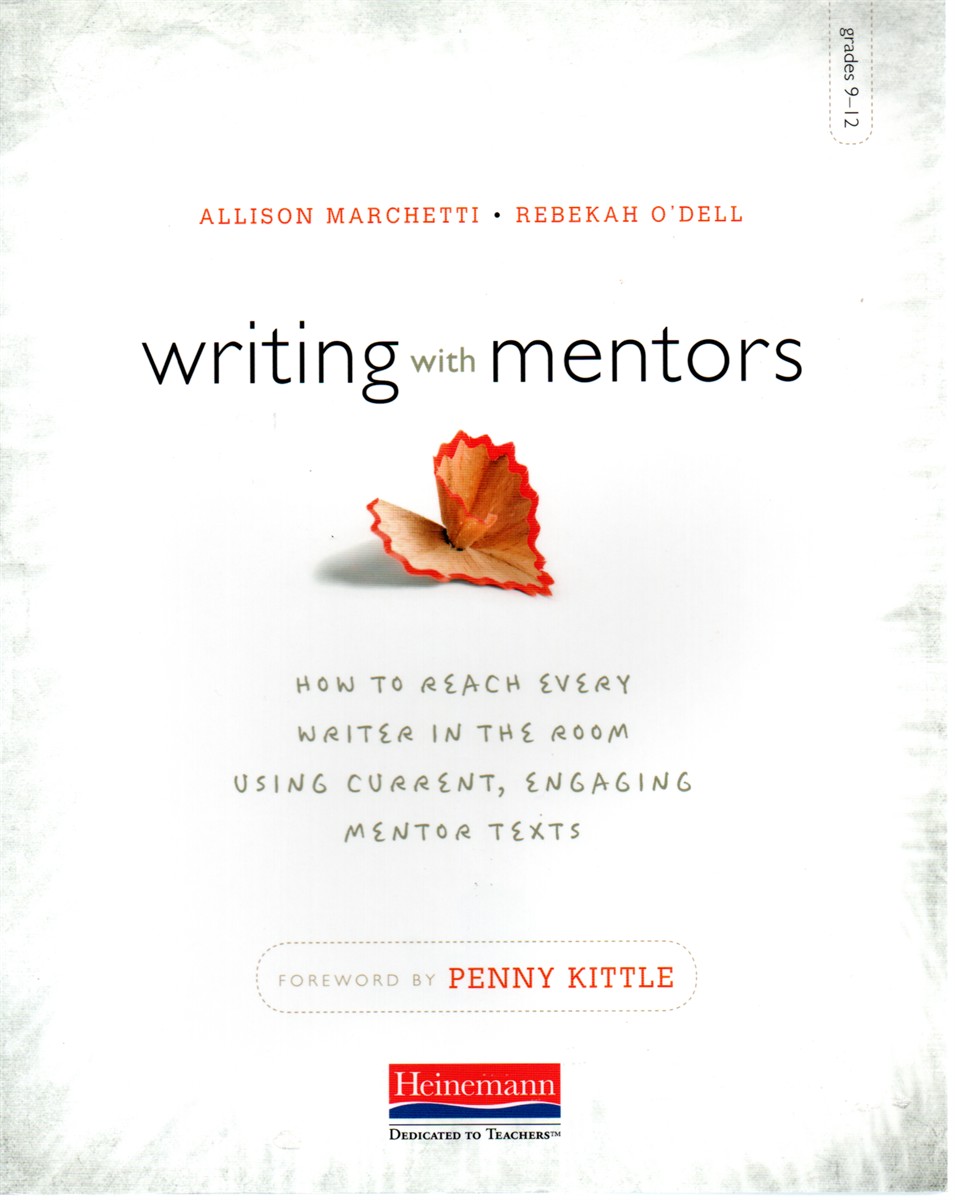 Writing with Mentors How to Reach Every Writer in the Room Using Current, Engaging Mentor Texts