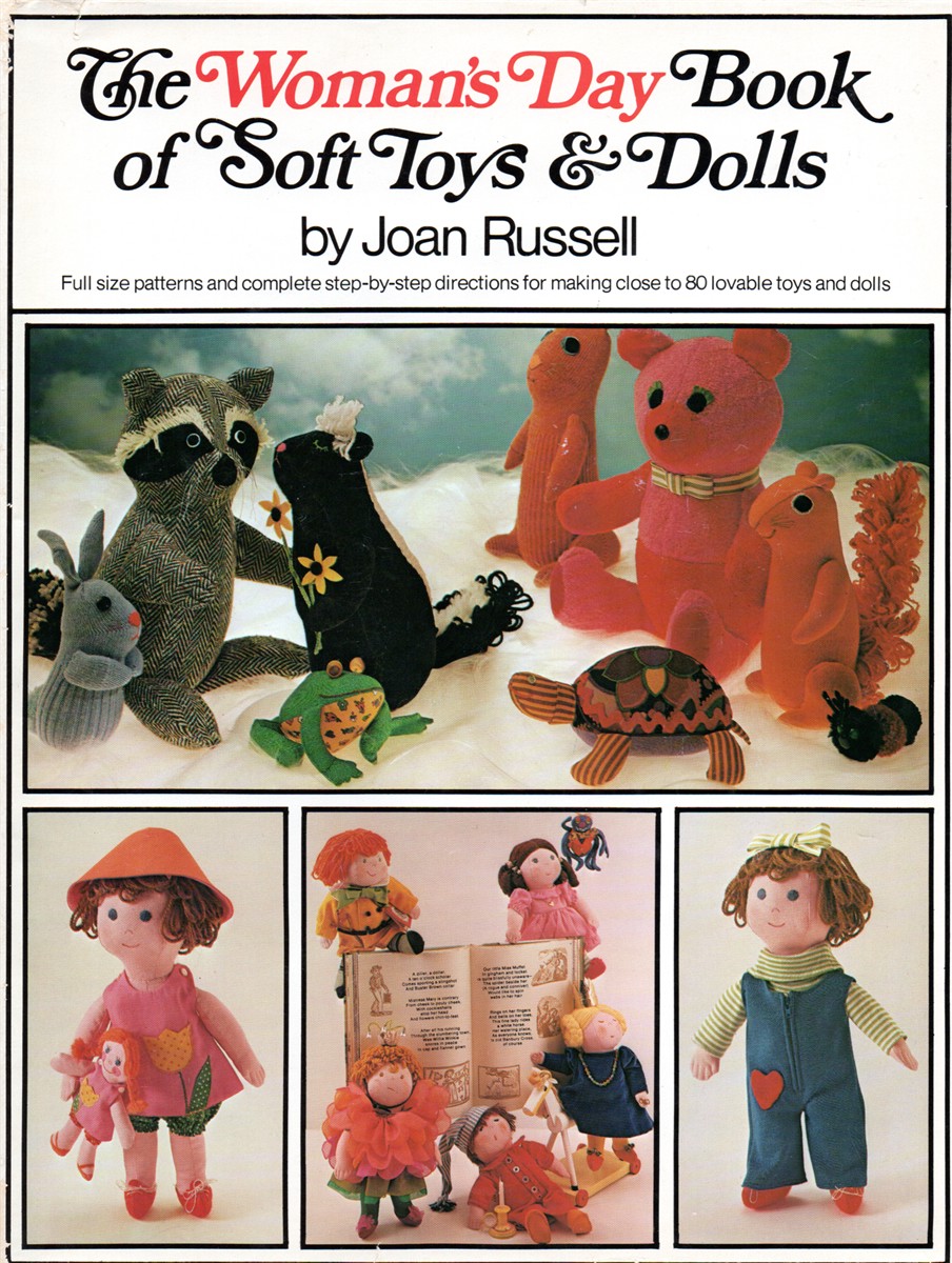 The Woman's Day Book of Soft Toys and Dolls; Full Size Patterns Asnd Complete Step by Step Directions for Making Lovable Toys and Dolls