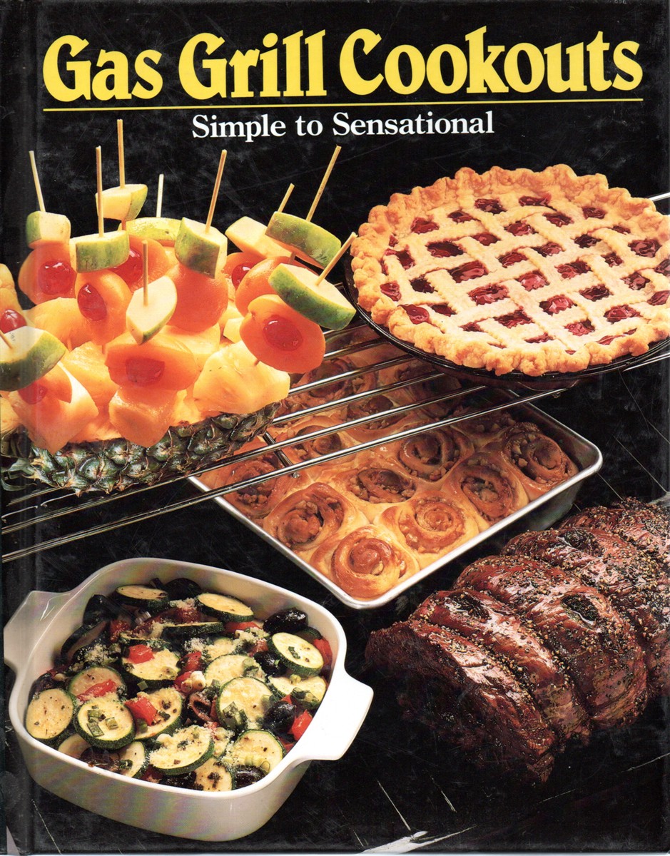 Gas Grill Cookouts; Simple to Sensational