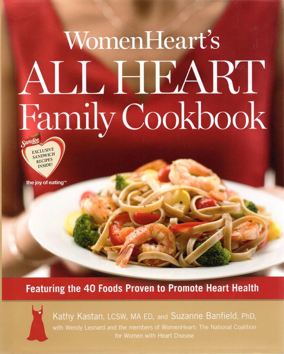 Women Heart's all Heart Family Cookbook; Featuring the 40 Foods Proven to Promote Heart Health