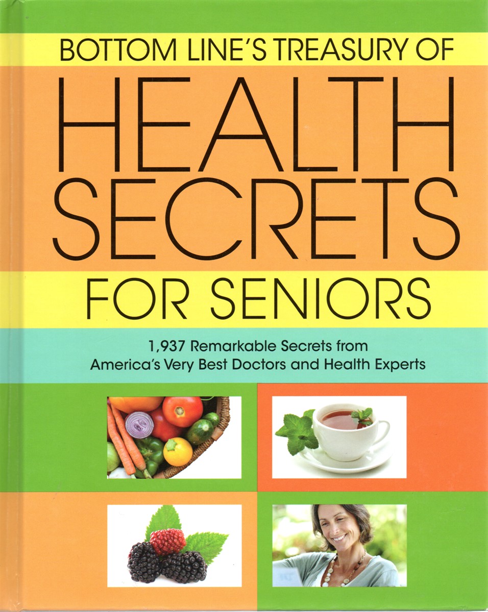 Bottom Line's Treasury of Health Secrets for Seniors; 1937 Remarkable Secrets from America's Very Best Doctors and Health Experts
