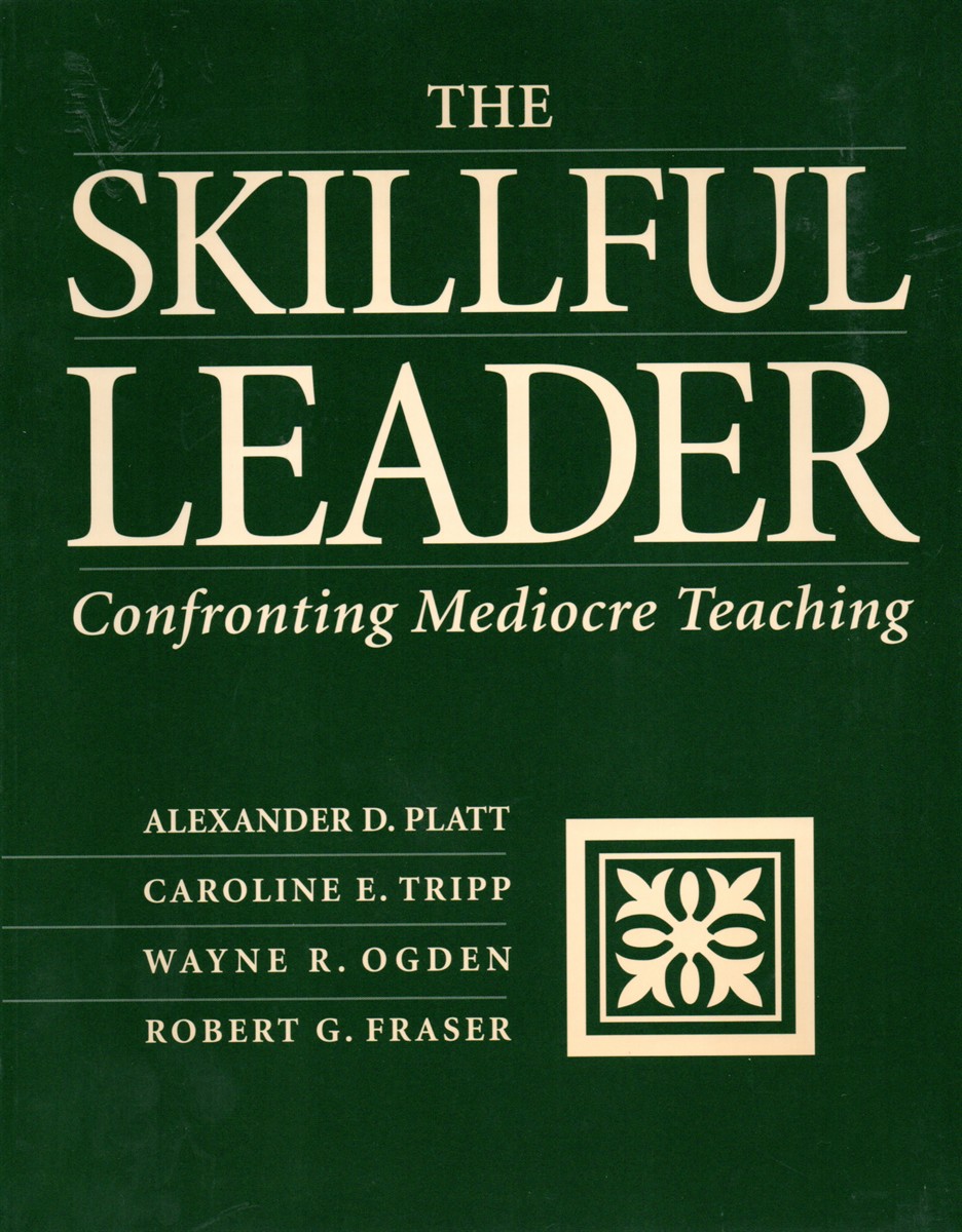 Image for The Skillful Leader Confronting Mediocre Teaching The Skillful Leader Confronting Mediocre Teaching
