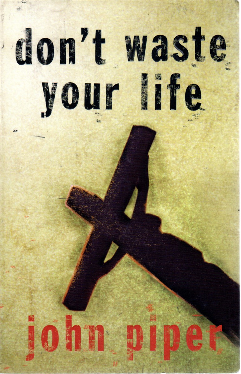 Don't Waste Your Life
