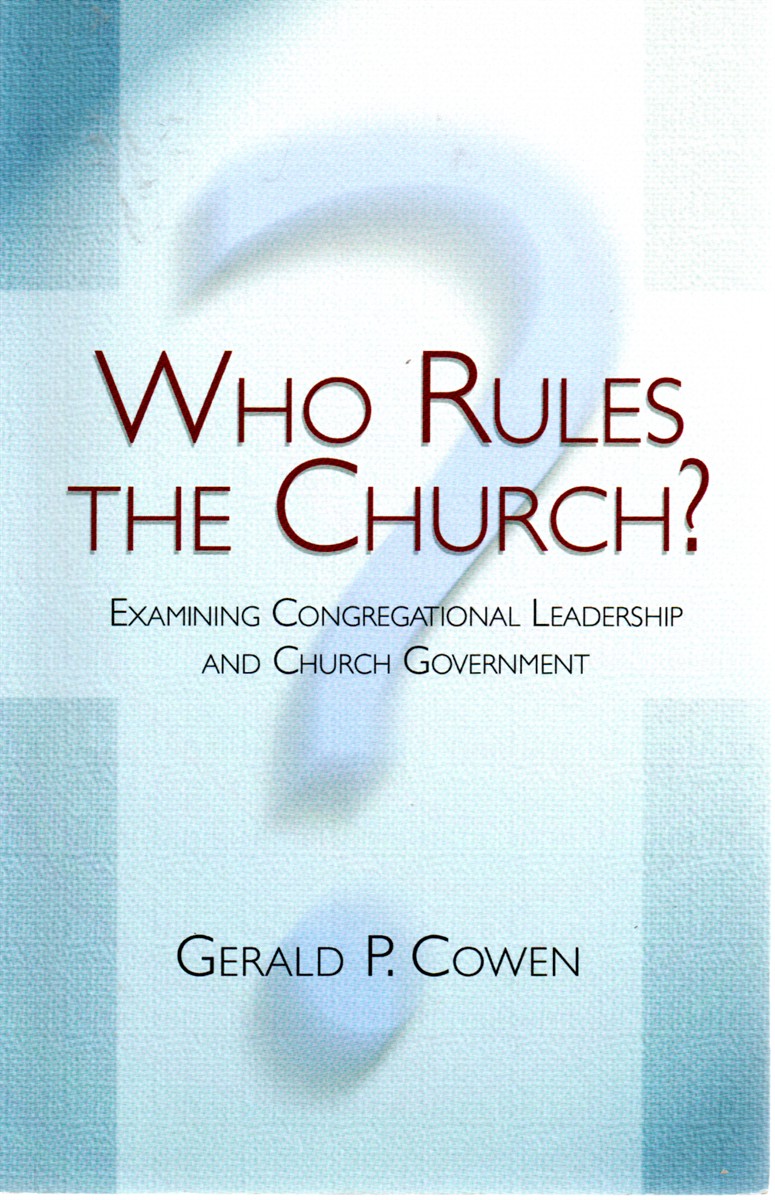Who Rules the Church Examining Congregational Leadership and Church Government