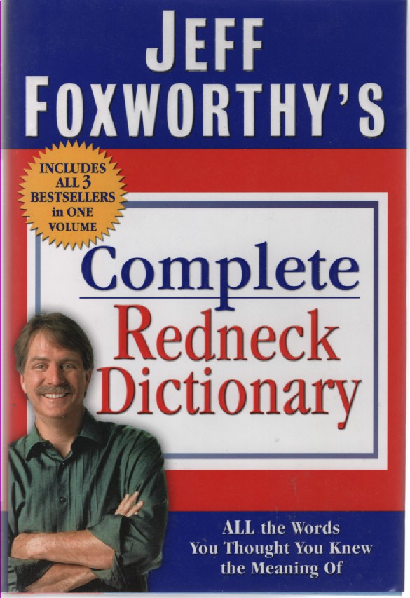 Complete Redneck Dictionary; All the Words You Thought You Knew the Meaning Of