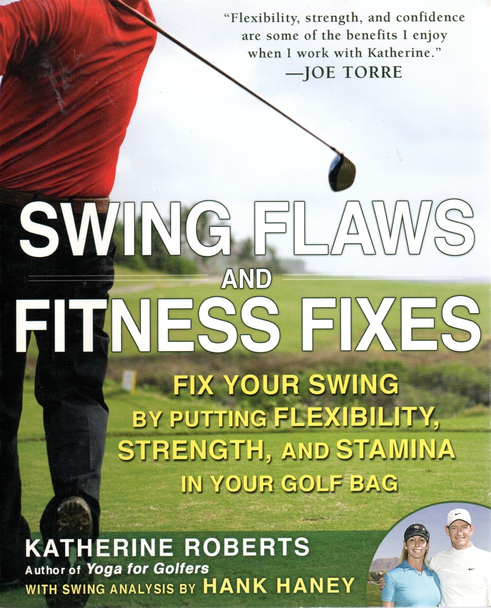 Swing Flaws and Fitness Fixes; Fix Your Swing by Putting Flexibility, Strength, and Stamina in Your Golf Bag