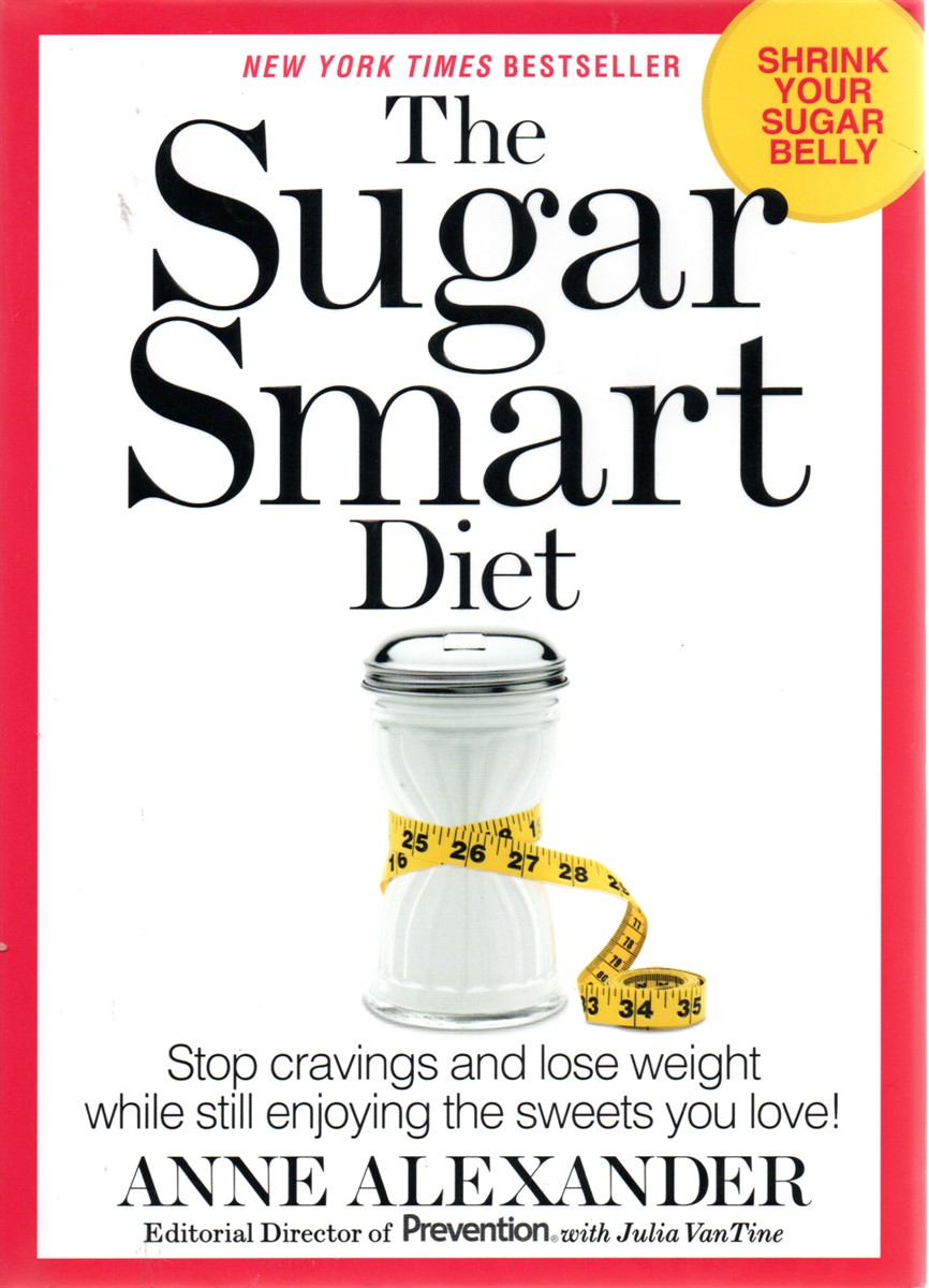 The Sugar Smart Diet Stop Cravings and Lose Weight While Still Enjoying the Sweets You Love!