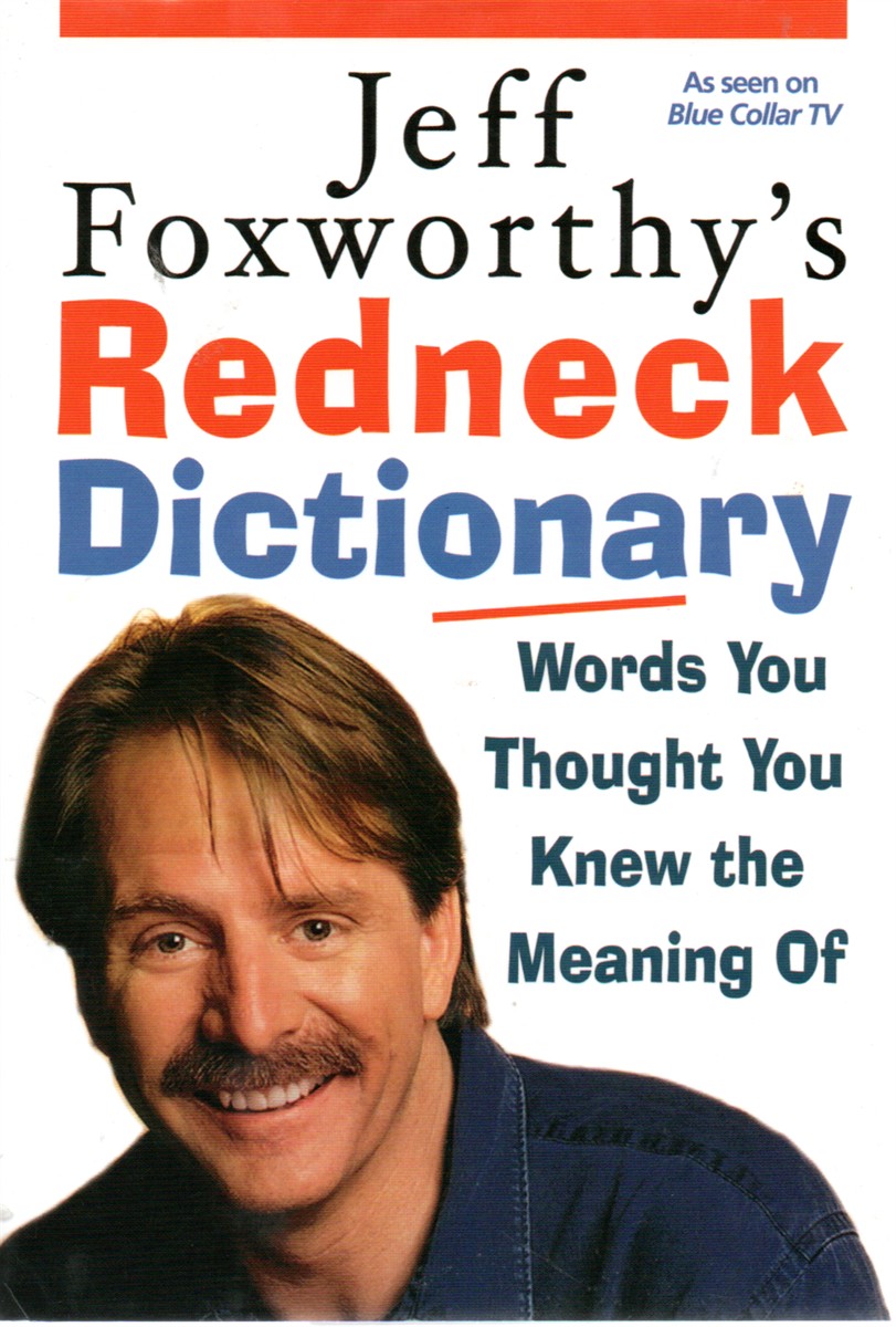 Jeff Foxworthy's Redneck Dictionary Words You Thought You Knew the Meaning Of