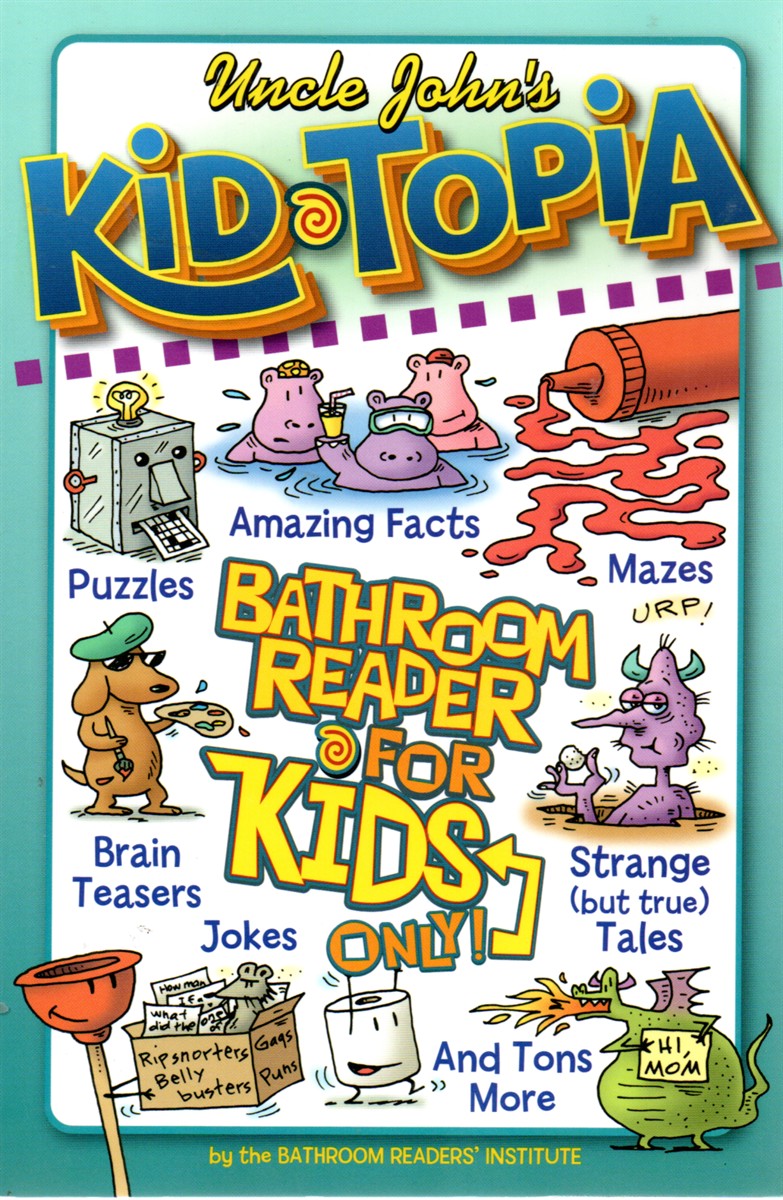 Uncle John's Kid-Topia Bathroom Reader for Kids Only!