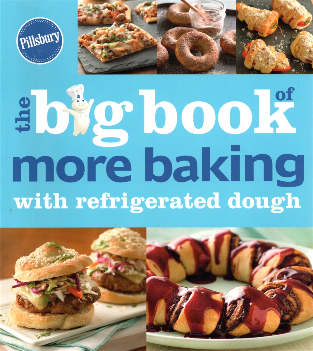 Pillsbury the Big Book of More Baking with Refrigerated Dough