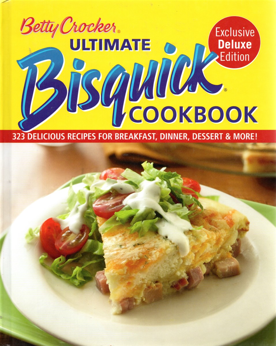 Ultimate Bisquick Cookbook 323 Delicious Recipes for Breakfast, Dinner, Dessert & More