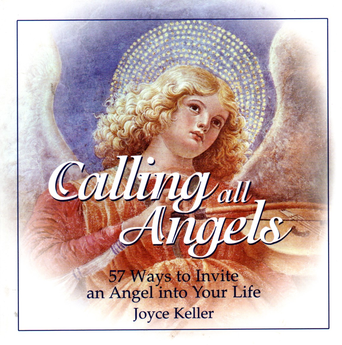 Calling all Angels! 57 Ways to Invite an Angel Into Your Life