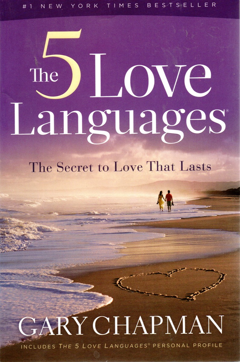 The 5 Love Languages The Secret to Love That Lasts