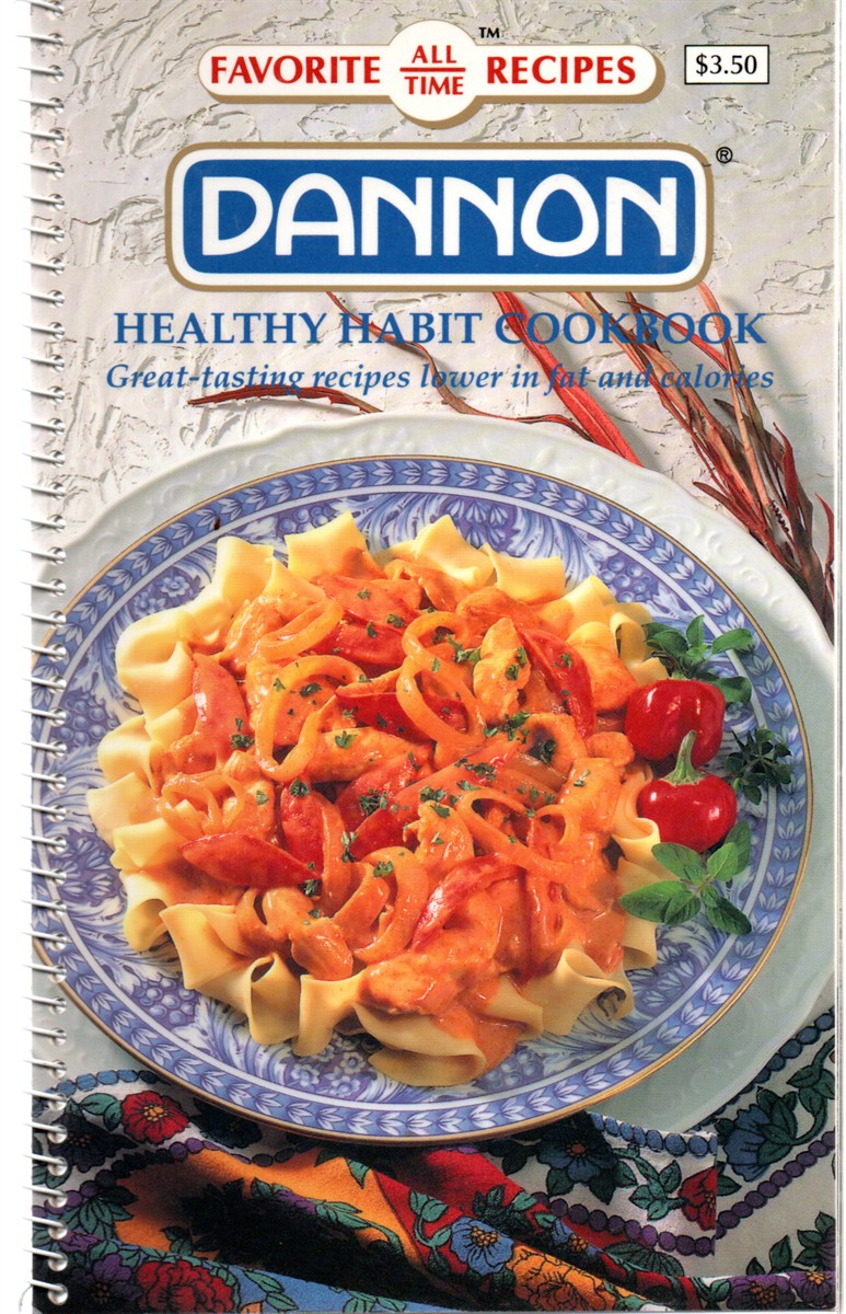 Dannon Healthy Habit Cookbook Great Tasting Recipes Lower in Fat and Calories