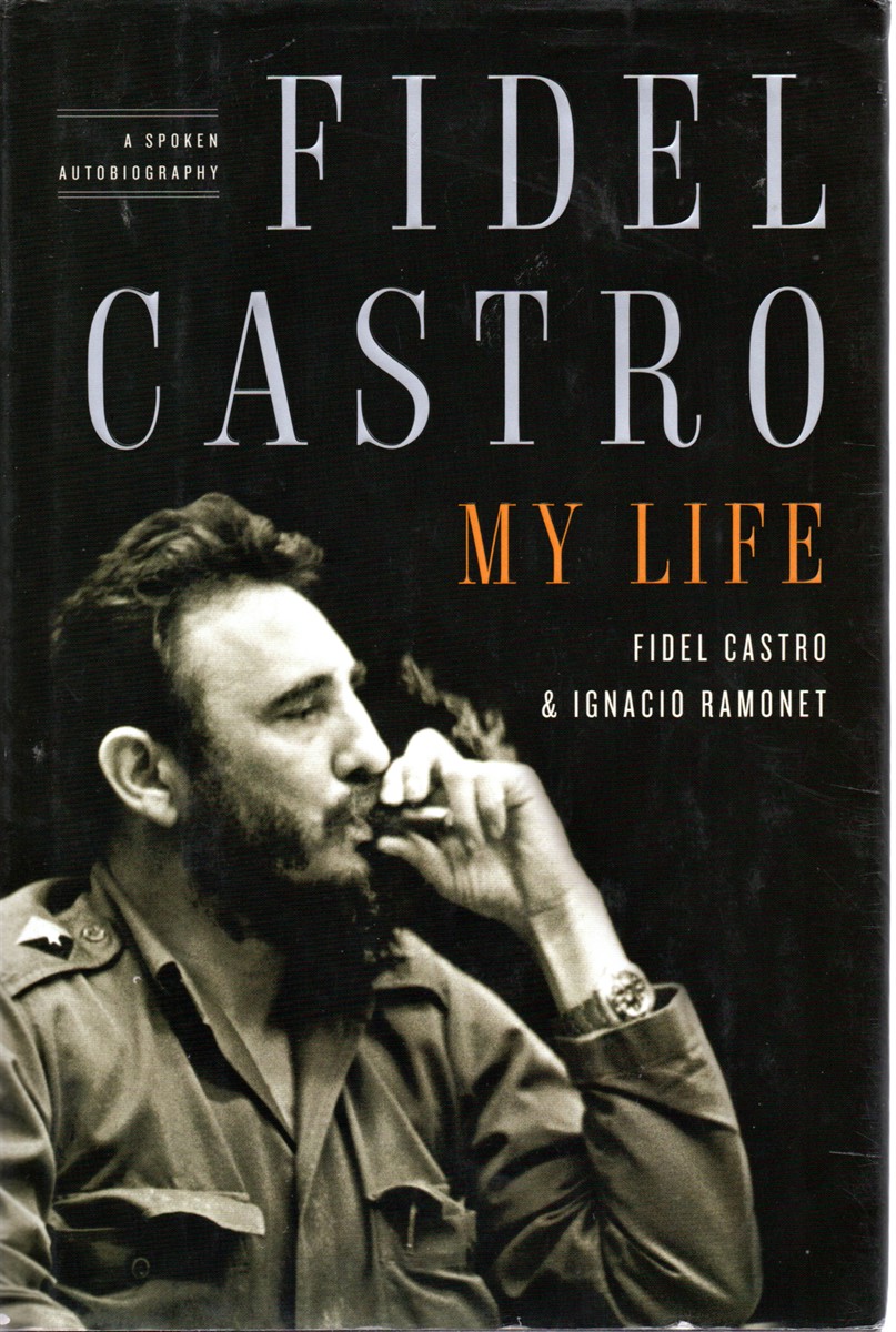 Fidel Castro My Life: a Spoken Autobiography