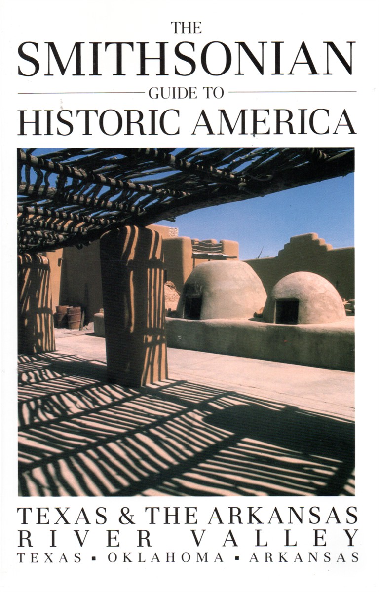 The Smithsonian Guide to Historic America Texas & the Arkansas River Valley