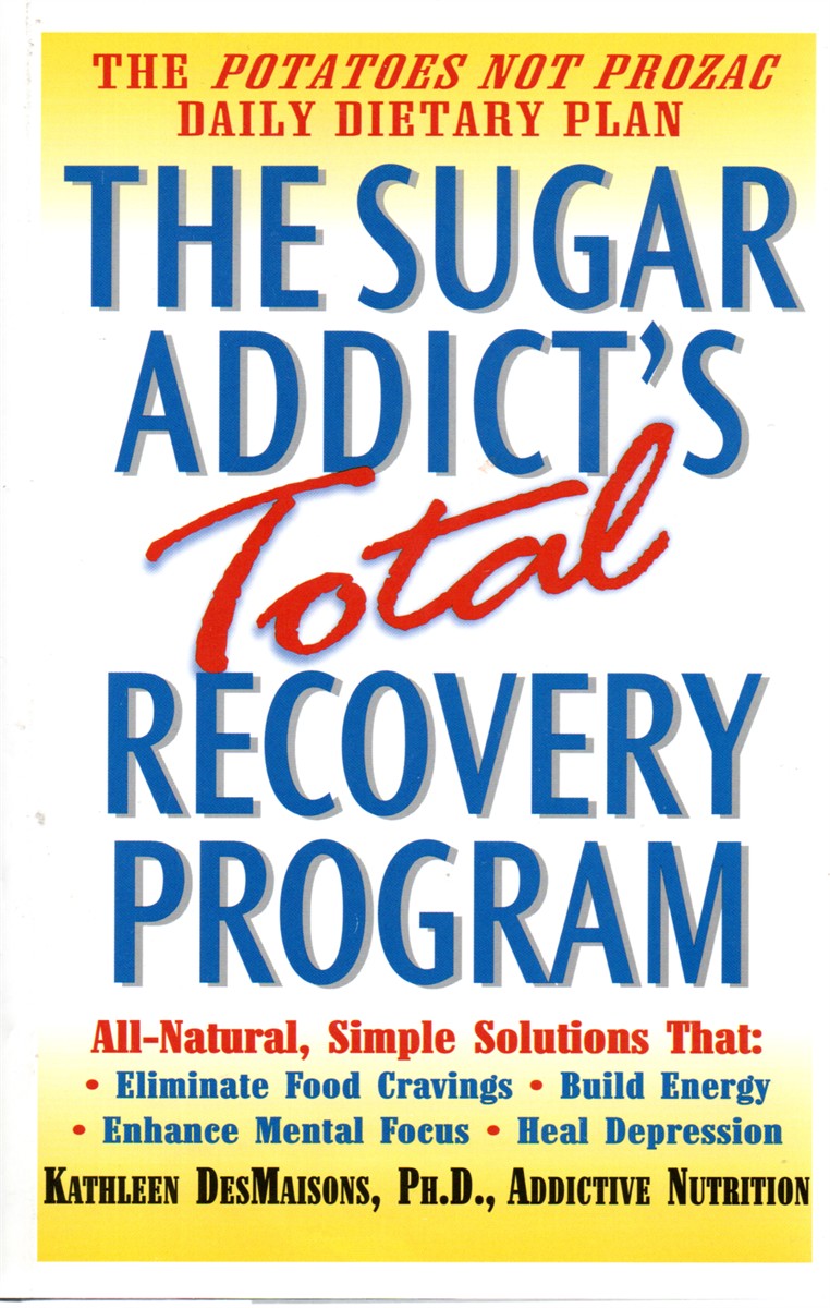 The Sugar Addict's Total Recovery Program