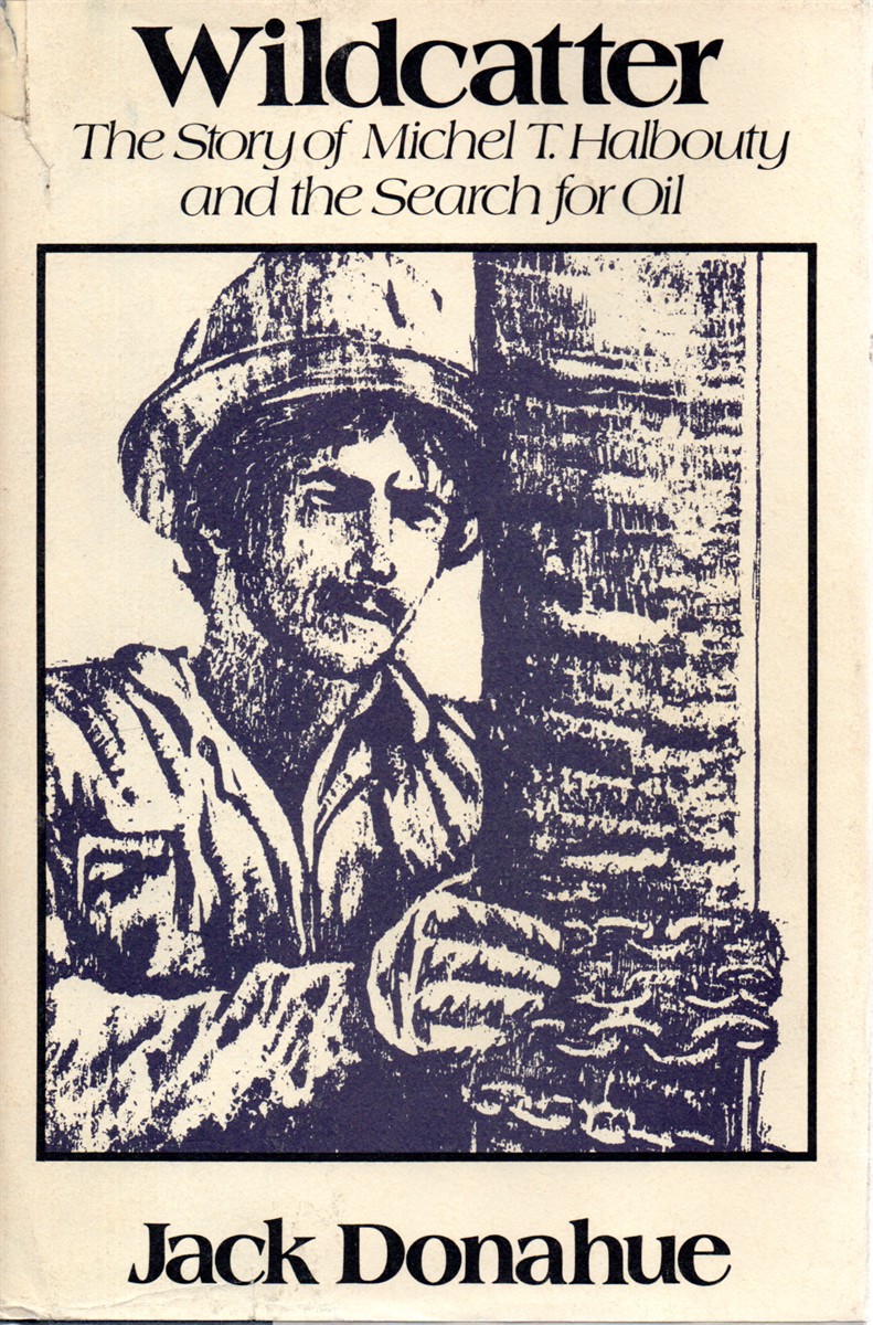 Wildcatter The Story of Michel T. Halbouty and the Search for Oil