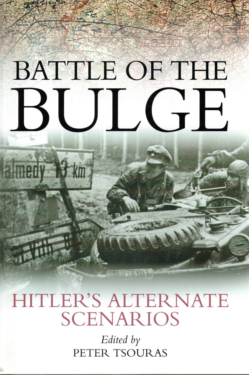 Battle of the Bulge Hitler's Alternate Scenarios