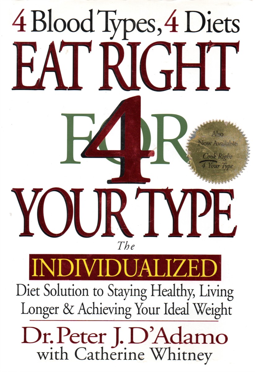 Eat Right 4 Your Type The Individualized Diet Solution to Staying Healthy, Living Longer & Achieving Your Ideal Weight
