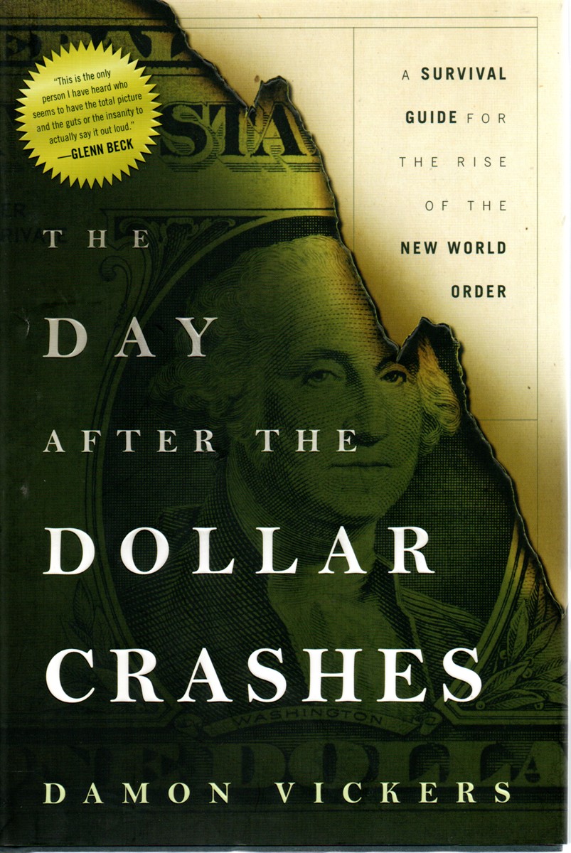 The Day after the Dollar Crashes A Survival Guide for the Rise of the New World Order