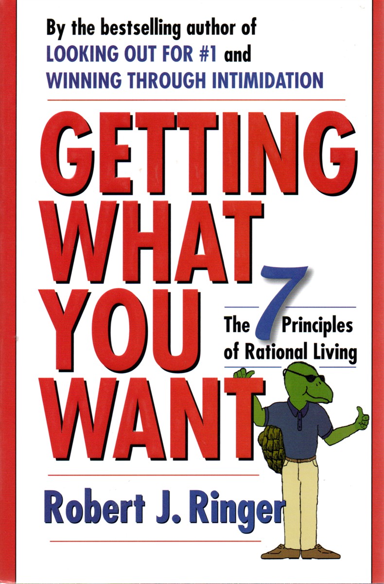 Getting What You Want The 7 Principles of Rational Living