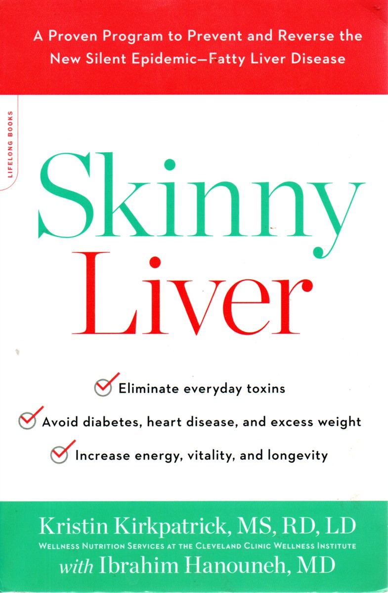 Skinny Liver A Proven Program to Prevent and Reverse the New Silent Epidemic--Fatty Liver Disease