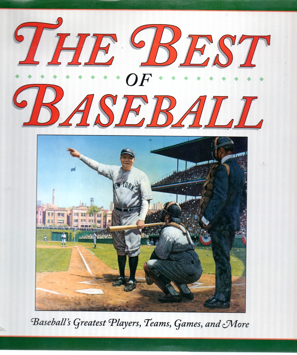 The Best of Baseball Baseball's Greatest Players, Teams, Games, and More