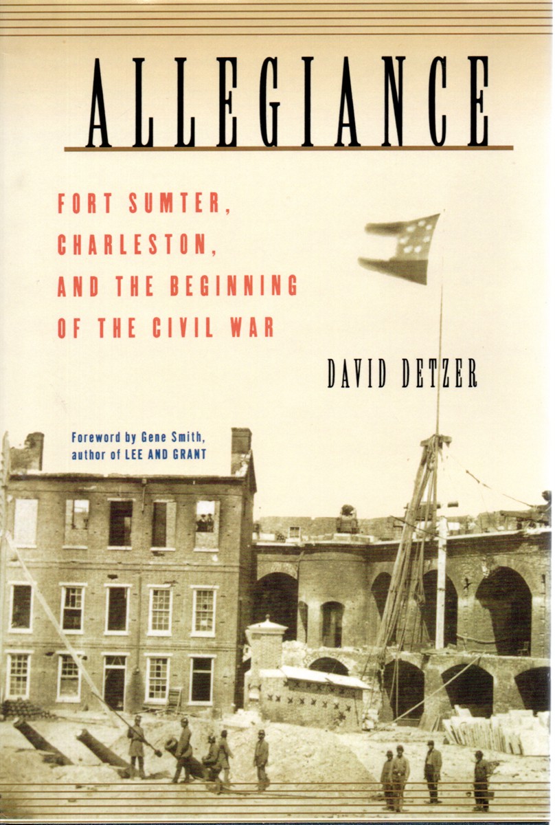 Allegiance Fort Sumter, Charleston, and the Beginning of the Civil War