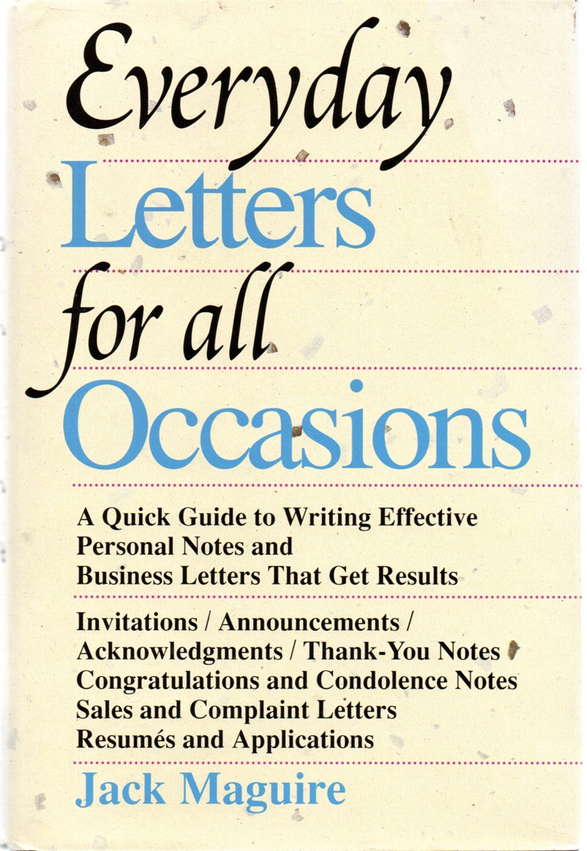 Everyday Letters for all Occasions Guide to Writing Effective Personal Notes and Business Letters That Get Results